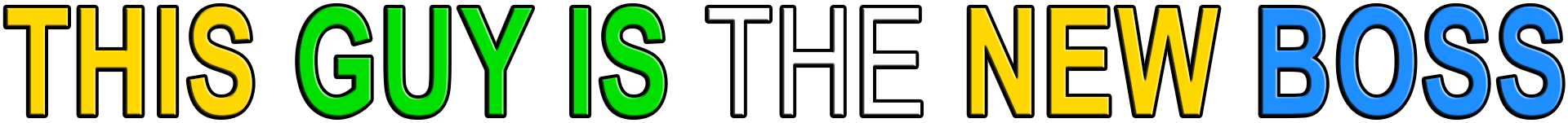 THIS GUY IS THE NEW BOSS